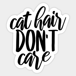 Cat hair don't care Sticker